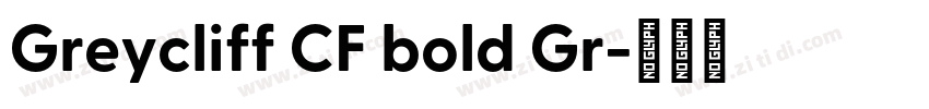Greycliff CF bold Gr字体转换 Greycliff CF bold Gr字体转换